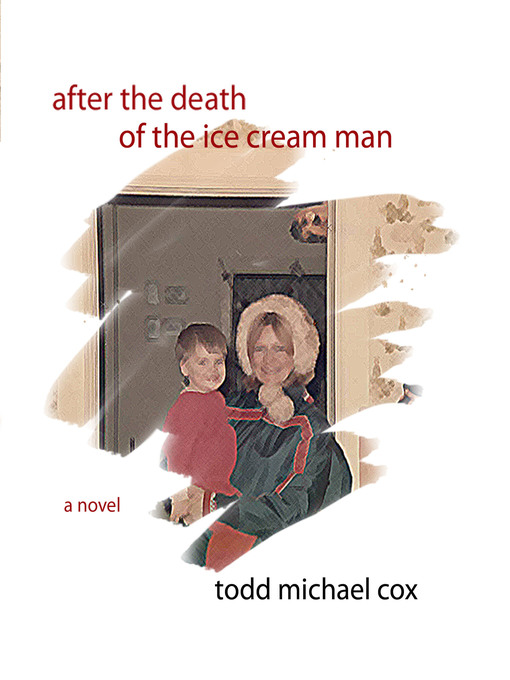 Title details for After the Death of the Ice Cream Man by Todd Michael Cox - Available